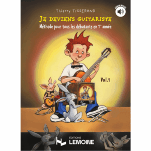 Je deviens guitariste Vol.1 - TISSERAND Thierry